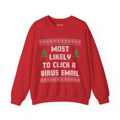 Most Likely To Click a Virus Email - Ugly Sweatshirt