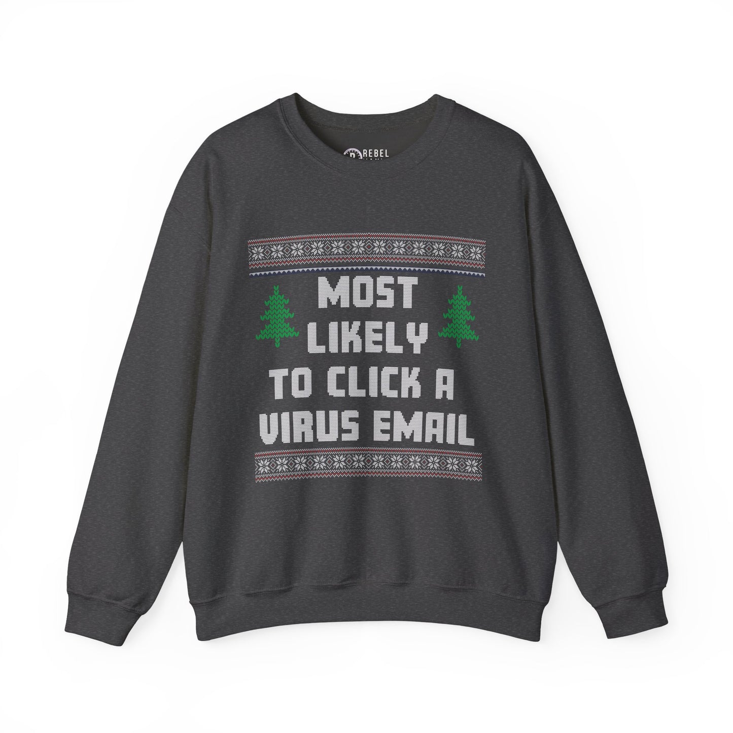 Most Likely To Click a Virus Email - Ugly Sweatshirt