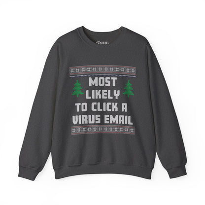 Most Likely To Click a Virus Email - Ugly Sweatshirt