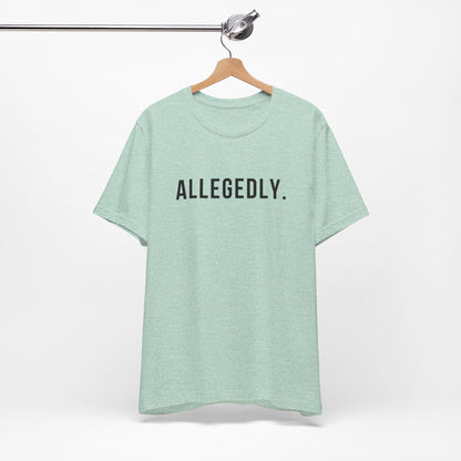 Allegedly - Short Sleeve Tee