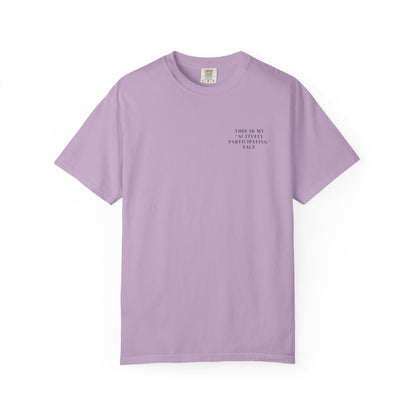 This Is My 'Actively Participating' Face - Comfort Color Tee