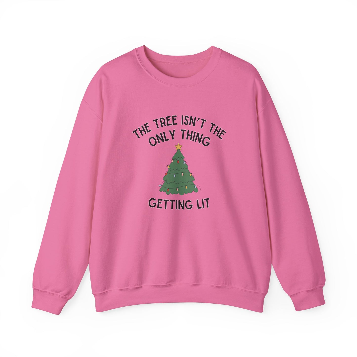 The Tree Isn't The Only Thing Getting Lit - Crewneck Sweatshirt