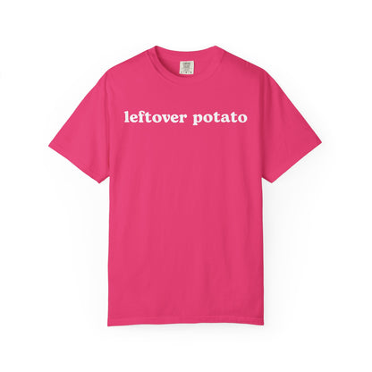 Leftover Potato - Comfort Color Tee