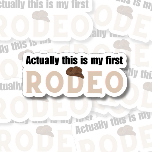 Actually This Is My First Rodeo - Vinyl Sticker