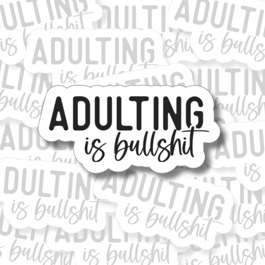 Adulting Is Bullshit - Vinyl Sticker
