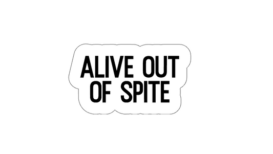 Alive Out Of Spite - Vinyl Sticker