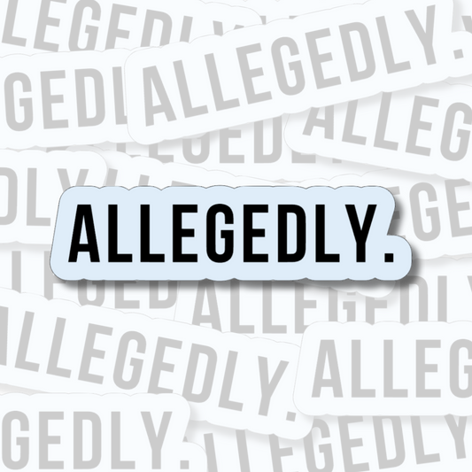 Allegedly - Vinyl Sticker