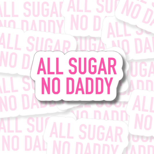 All Sugar No Daddy - Vinyl Sticker
