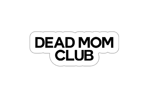 Dead Mom Club - Vinyl Sticker