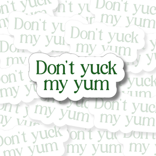Don't Yuck My Yum - Vinyl Sticker