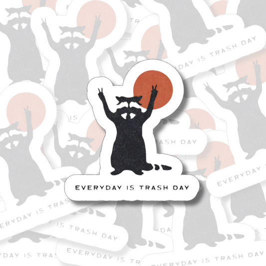 Everyday is Trash Day - Vinyl Sticker