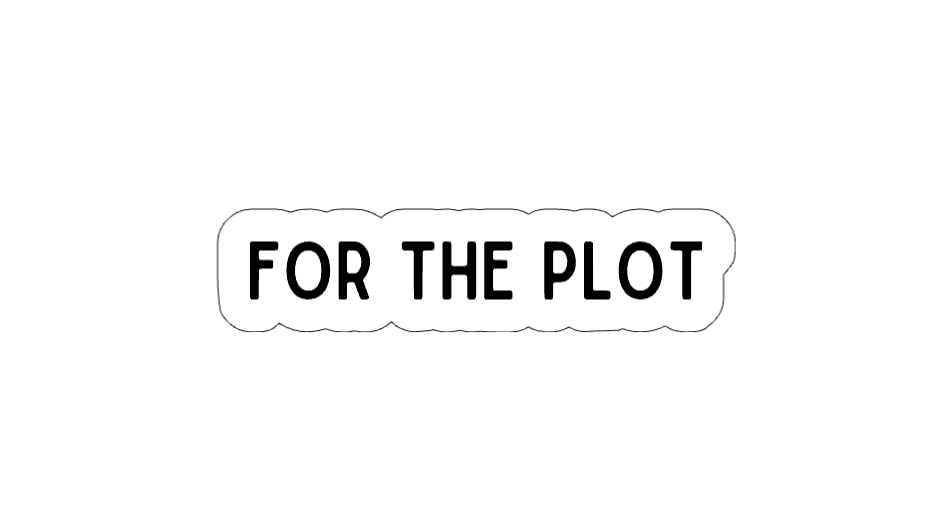 For The Plot - Vinyl Sticker