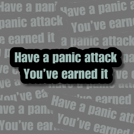 Have a Panic Attack - Vinyl Sticker