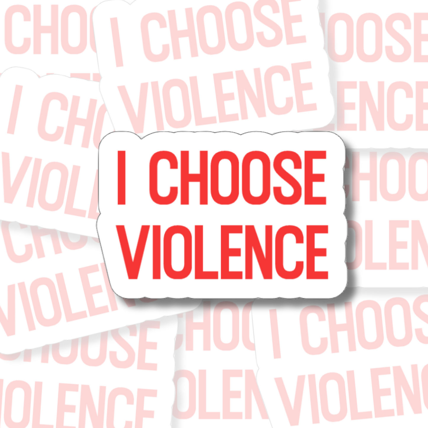 I Choose Violence - Vinyl Sticker