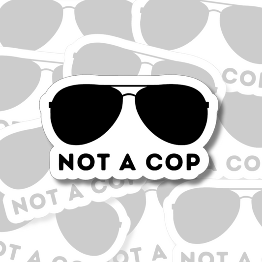 Not A Cop - Vinyl Sticker