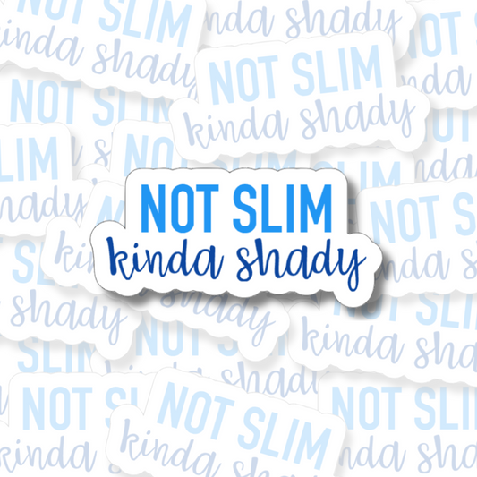 Not Slim Kinda Shady - Vinyl Sticker