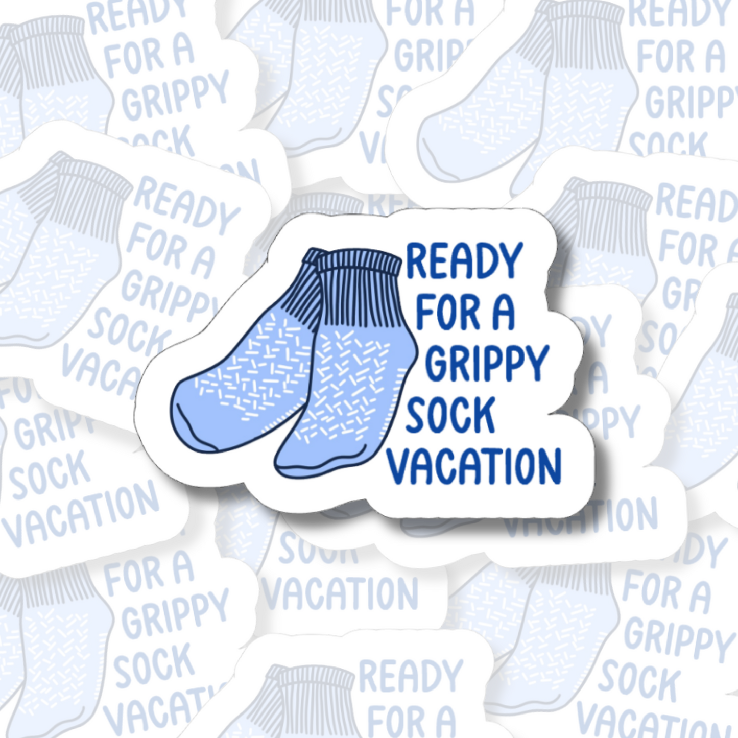 Ready for a Grippy Sock Vacation - Vinyl Sticker