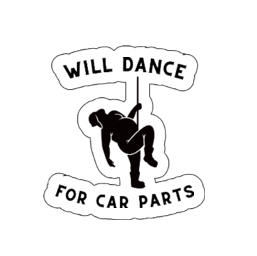 Will Dance For Car Parts - Vinyl Sticker