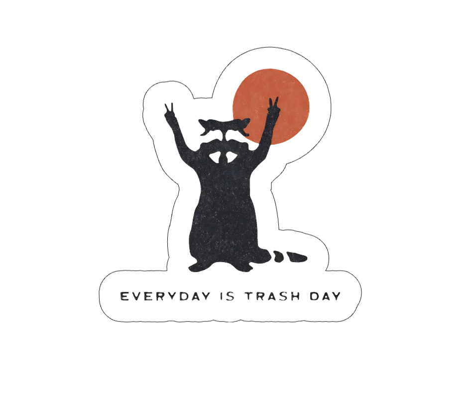 Everyday is Trash Day - Sticker