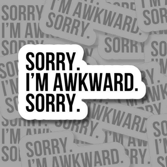Sorry I'm Awkward, Sorry - Vinyl Sticker