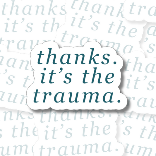 Thanks It's The Trauma - Vinyl Sticker
