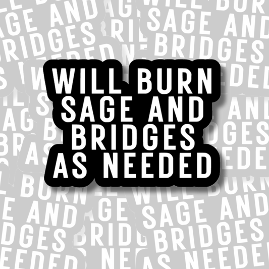 Will Burn Sage and Bridges - Vinyl Sticker