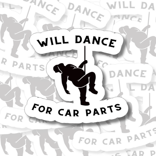 Will Dance For Car Parts - Vinyl Sticker