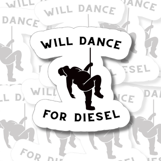 Will Dance For Diesel - Vinyl Sticker