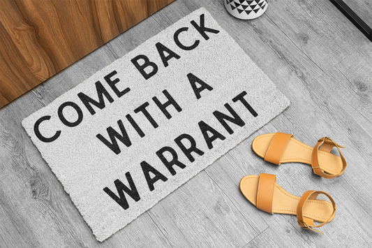 Come Back With A Warrant - Polyester Doormat